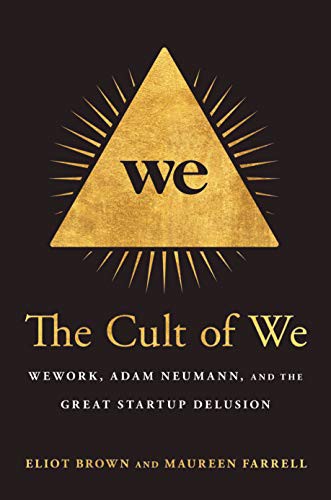 Eliot Brown, Maureen Farrell: The Cult of We (2021, Crown)