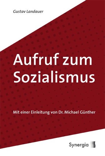 Gustav Landauer: Aufruf zum Sozialismus (Paperback, German language, 2012, Synergia Verlag)