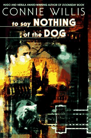 Connie Willis: To say nothing of the dog, or, How we found the bishop's bird stump at last (1997, Bantam Books)