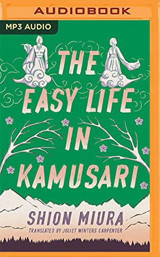 Juliet Winters Carpenter, Brian Nishii, Shion Miura: The Easy Life in Kamusari (AudiobookFormat, 2021, Brilliance Audio)