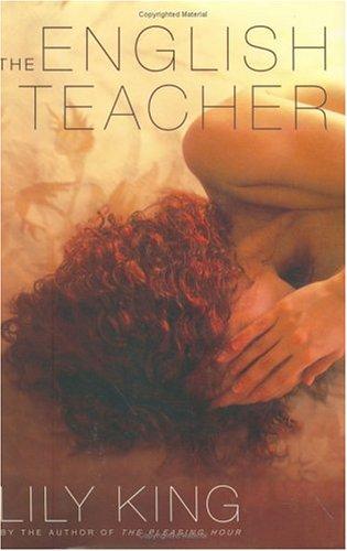 Lily King: The English teacher (2005, Atlantic Monthly Press)