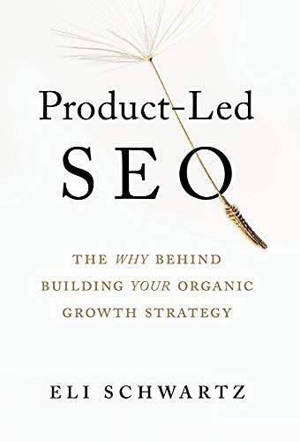 Eli Schwartz: Product-Led SEO (Hardcover, 2021, Houndstooth Press)