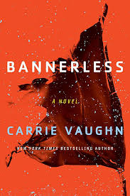 Carrie Vaughn: Bannerless (2017)