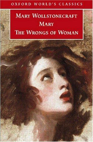 Mary Wollstonecraft: MARY AND THE WRONGS OF WOMEN; ED. BY GARY KELLY. (Undetermined language, 2007, OXFORD UNIVERSITY PRESS)