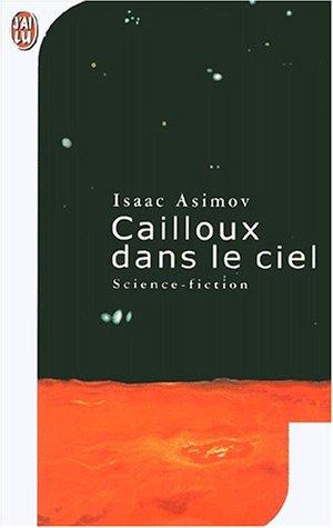 Isaac Asimov: Cailloux dans le ciel (French language, 2001, J'ai lu)