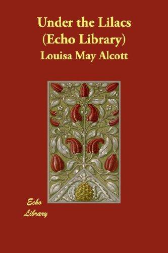 Louisa May Alcott: Under the Lilacs   (Echo Library) (Paperback, 2007, Echo Library)
