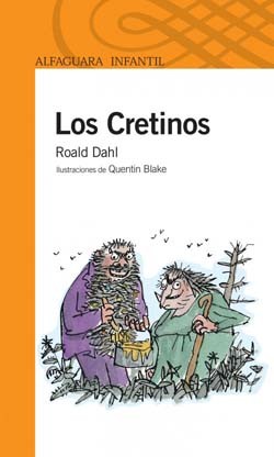 Roald Dahl: Los Cretinos (Spanish language, 2009, Alfaguara)