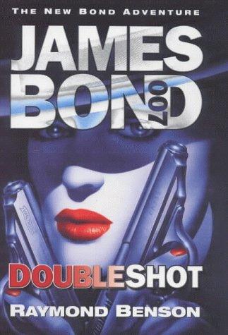 Raymond Benson: Doubleshot (Hardcover, 2000, London Hodder & Stoughton 2000.)