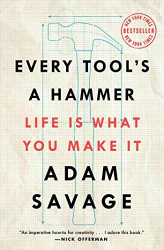 Adam Savage, Adam Savage: Every Tool's a Hammer (Paperback, 2020, Atria Books)