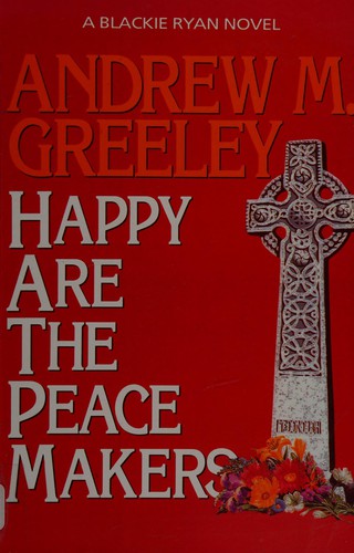 Andrew M. Greeley: Happy are the peace makers (1993, Eagle Large Print)