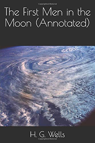 H. G. Wells: The First Men in the Moon (Paperback, 2016, CreateSpace Independent Publishing Platform)