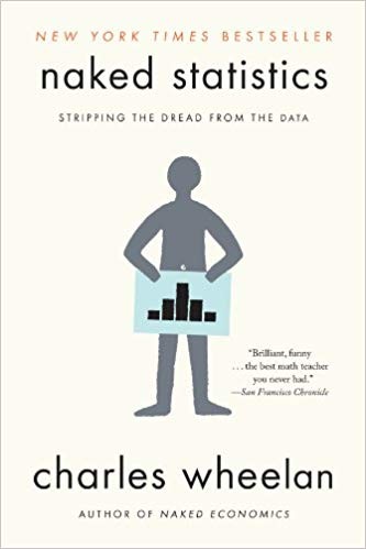 Charles Wheelan: Naked Statistics: Stripping the Dread from the Data (Paperback, 2013, W. W. Norton)