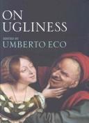 Alastair McEwen, Umberto Eco: ON UGLINESS; ED. BY UMBERTO ECO; TRANS. BY ALASTAIR MCEWEN. (Undetermined language, 2007, HARVILL SECKER, Harvill Secker)