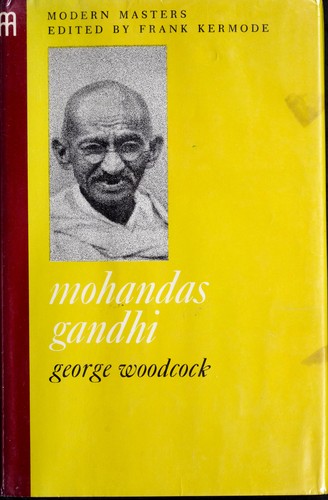 George Woodcock: Mohandas Gandhi. (1971, Viking Press)