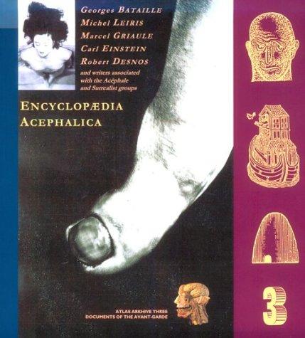 Georges Bataille, Alastair Brotchie, Robert Lebel, Isabelle Waldberg: Encyclopaedia Acephalica (1995, Atlas Press)