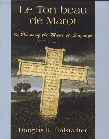 Douglas R. Hofstadter: Le ton beau de Marot (1997, Basic Books)