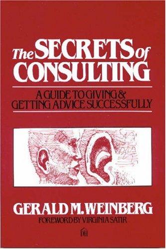 Gerald M. Weinberg: The secrets of consulting (1985, Dorset House Pub.)