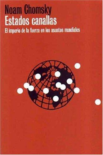 Noam Chomsky: Estados Canallas/ Rogue States (Paperback, Spanish language, 2004, Paidos Iberica Ediciones S a)