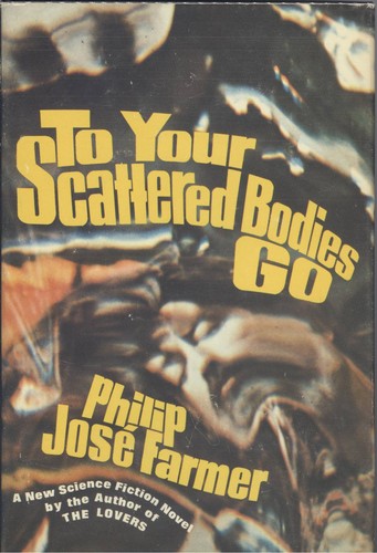 Philip José Farmer: To your scattered bodies go (1971, Putnam)
