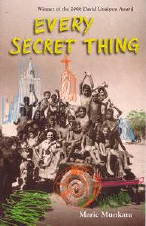 Marie Munkara: Every Secret Thing (2012, University of Queensland Press)