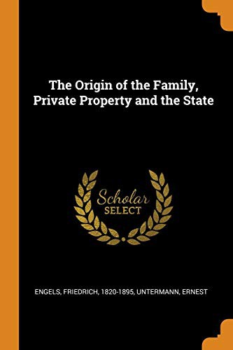 Friedrich Engels, Ernest Untermann: The Origin of the Family, Private Property and the State (Paperback, 2018, Franklin Classics Trade Press)