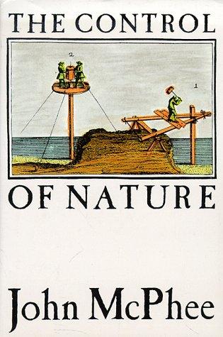 John McPhee: The control of nature (Hardcover, 1989, Farrar, Straus, Giroux)