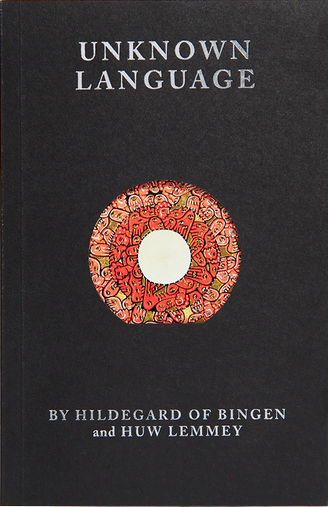 Bhanu Kapil, Hildegard of Bingen, Huw Lemmey, Alice Spawls: Unknown Language (Paperback, 2020, Ignota Books)