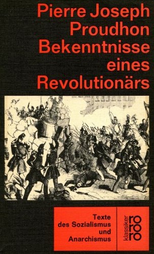 Pierre-Joseph Proudhon: Bekenntnisse eines Revolutionärs (Paperback, German language, 1970, Rowohlt Verlag)
