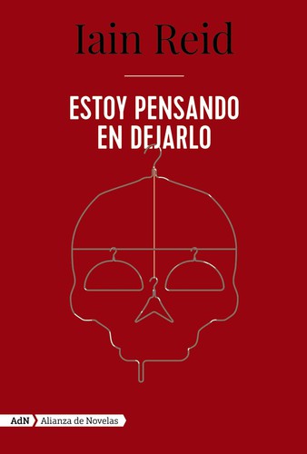 Iain Reid: Estoy pensando en dejarlo (2020, Alianza de Novelas)