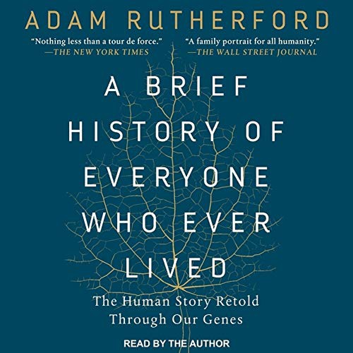 Siddhartha Mukherjee, Adam Rutherford: A Brief History of Everyone Who Ever Lived Lib/E (AudiobookFormat, 2018, Tantor Audio)