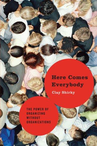 Clay Shirky: Here Comes Everybody (Hardcover, 2008, Penguin Press HC)
