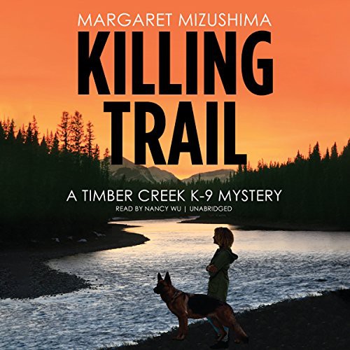 Margaret Mizushima: Killing Trail (AudiobookFormat, 2016, Blackstone Audio, Inc., Blackstone Audiobooks)