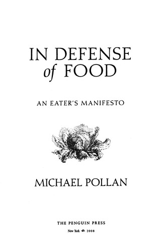 Michael Pollan: In defense of food (2008, Penguin Press)