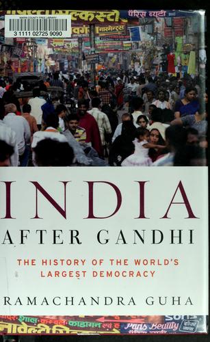 Ramachandra Guha: India after Gandhi (2007, Ecco)