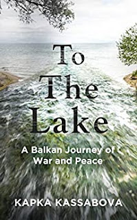 Kapka Kassabova: To the Lake (2020, Granta)