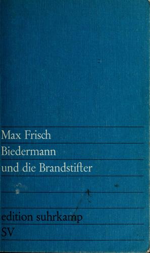 Max Frisch: Biedermann und die Brandstifter (German language, 1974, Suhrkamp)