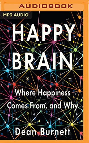 Dean Burnett, Matt Addis: Happy Brain (AudiobookFormat, 2018, Audible Studios on Brilliance Audio, Audible Studios on Brilliance)