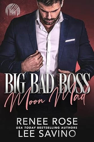 Renee Rose, Lee Savino: Big Bad Boss: Moon Mad (EBook, Midnight Romance, LLC)