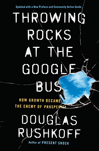 Douglas Rushkoff: Throwing Rocks at the Google Bus (Paperback, 2017, Portfolio)