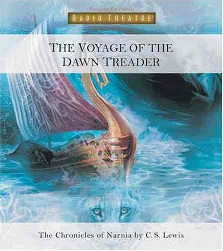 C. S. Lewis: The Voyage of the Dawn Treader (2005, Focus on the Family Publishing)