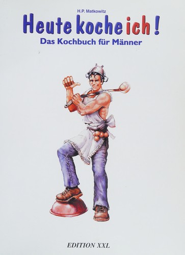 Hans Peter Matkowitz: Heute koche ich! (German language, 1999, Ed. XXL)