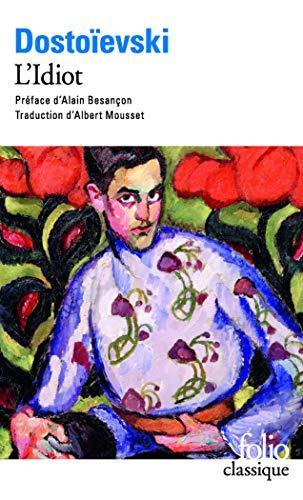 Fyodor Dostoevsky, Alain Besançon, Albert Mousset: L'idiot (Paperback, French language, 2001, Gallimard)