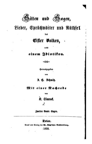 Johann Hubert Schmitz: Sitten und sagen, Lieder, Sprüchwörter und Räthsel des Eifler Volkes. Zweiter Band - Sagen (1858, Fr. Lintz'sche Buchhandlung)