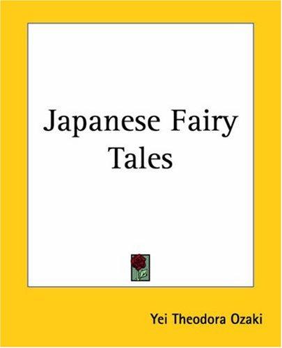 Yei Theodora Ozaki: Japanese Fairy Tales (Paperback, 2004, Kessinger Publishing)