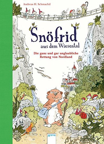 Andreas H. Schmachtl: Snöfrid aus dem Wiesental 01. Die ganz und gar unglaubliche Rettung von Nordland (Hardcover, 2015, Arena Verlag GmbH)