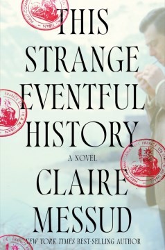 Claire Messud: This Strange Eventful History (2024, Norton & Company Limited, W. W.)