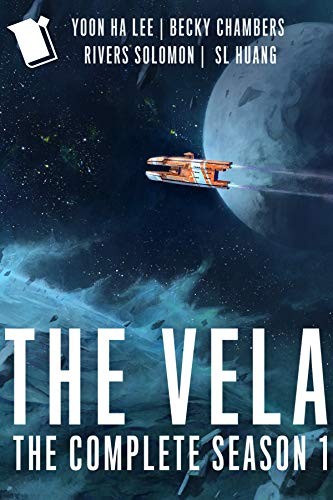 Becky Chambers, Yoon Ha Lee, Rivers Solomon, S. L. Huang: The Vela: a novel (2020, Serial Box)