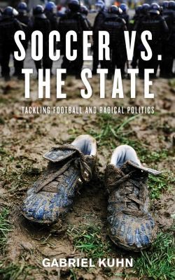 Gabriel Kuhn: Soccer vs. the State (Paperback, 2011, PM Press)