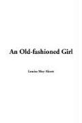 Louisa May Alcott: An Old-fashioned Girl (Paperback, 2004, IndyPublish.com)