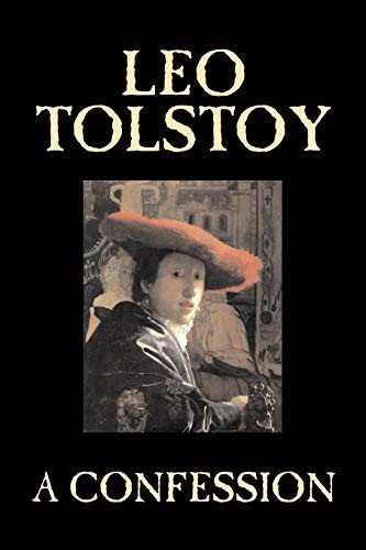 Lev Nikolaevič Tolstoy: A Confession by Leo Tolstoy, Religion, Christian Theology, Philosophy (Paperback, 2006, Aegypan)